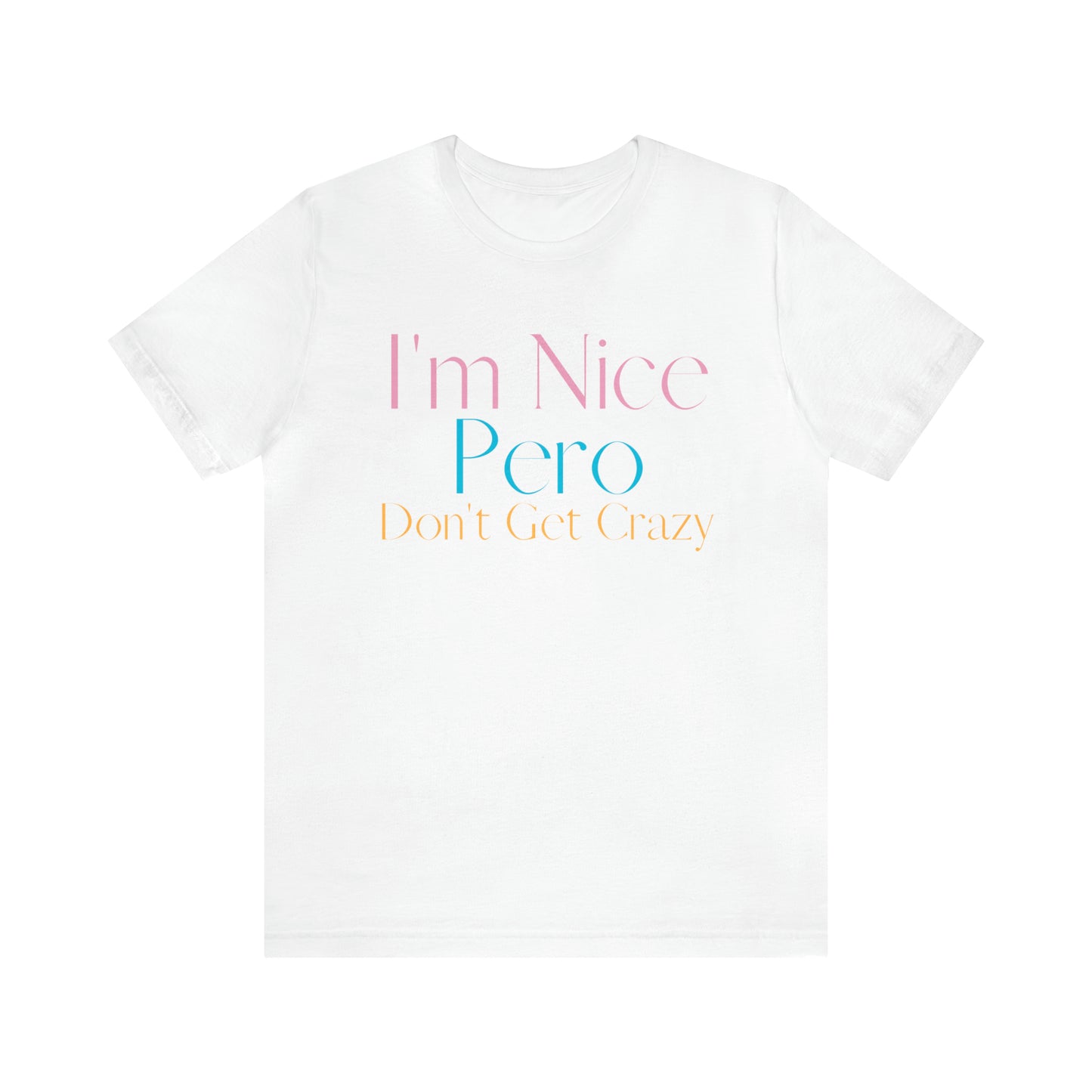 I'm Nice Pero Don't Get Crazy, Shirt