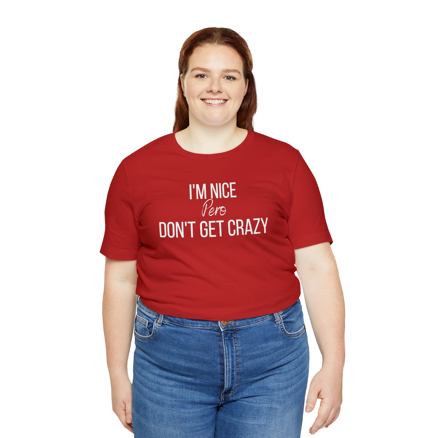 I'm Nice Pero Don't Get Crazy, Shirt