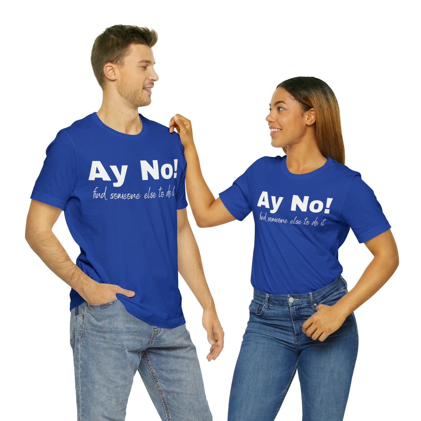 Ay No, Find Someone Else To Do It, Shirt