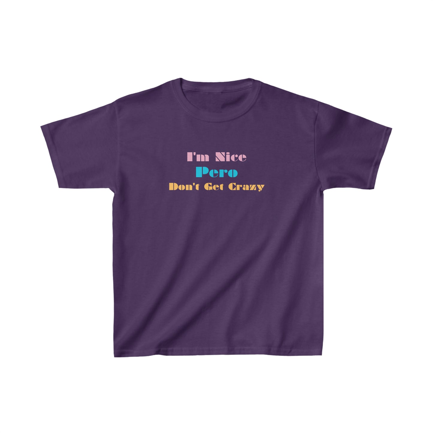 I'm Nice Pero Don't Get Crazy, Kids Shirt