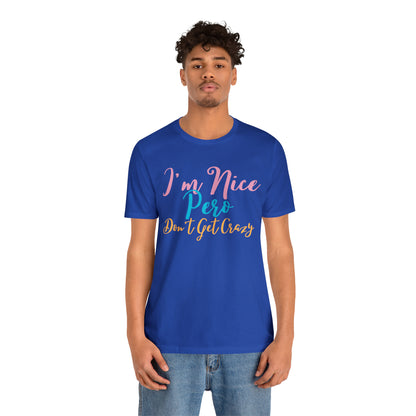 I'm Nice Pero Don't Get Crazy, Shirt