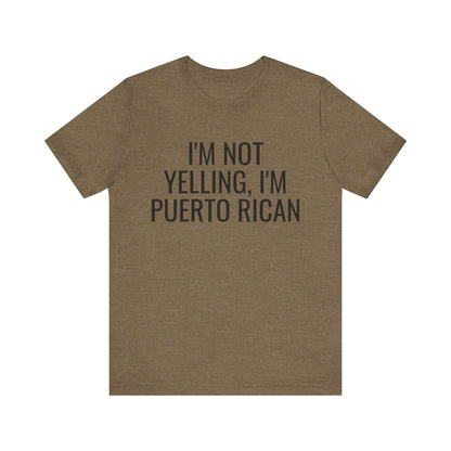 I’m Not Yelling I’m Puerto Rican Shirt | Funny Boricua Pride Graphic Tee