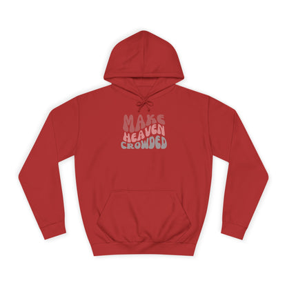 Make Heaven Crowded Hoodie