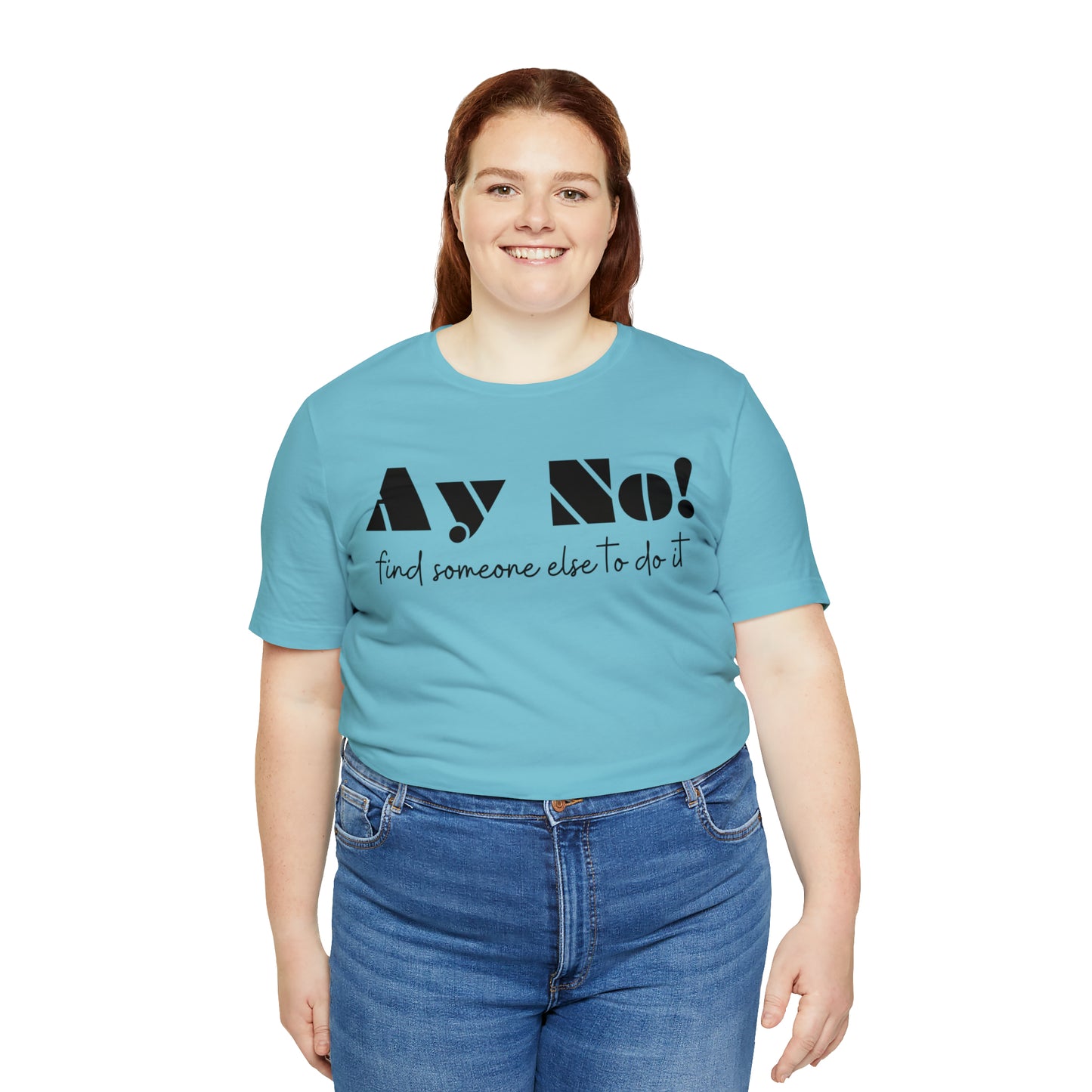 Ay No, Find Someone Else To Do It, Shirt