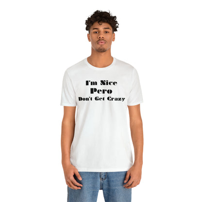 I'm Nice Pero Don't Get Crazy, Shirt