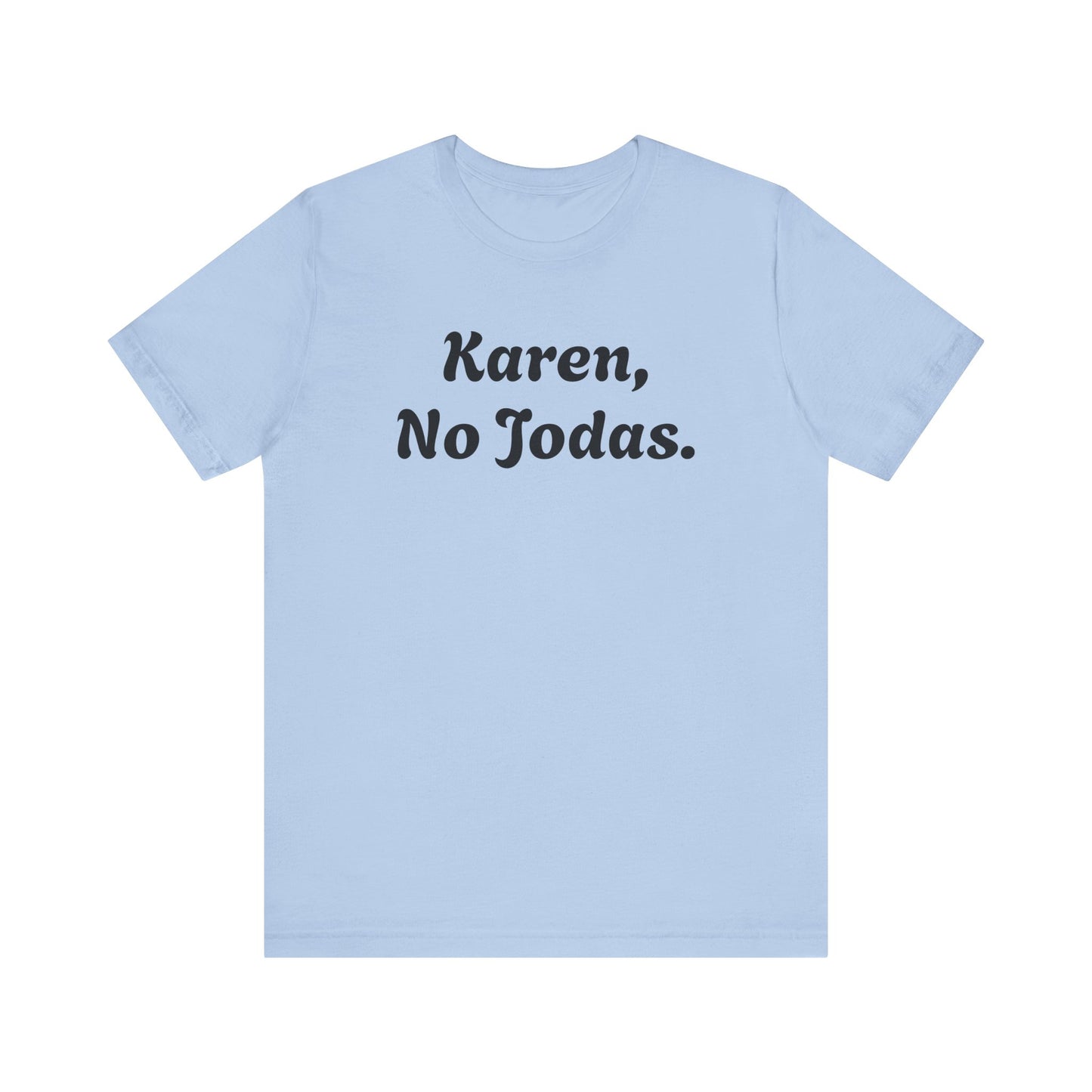 Karen, No Jodas, Shirt