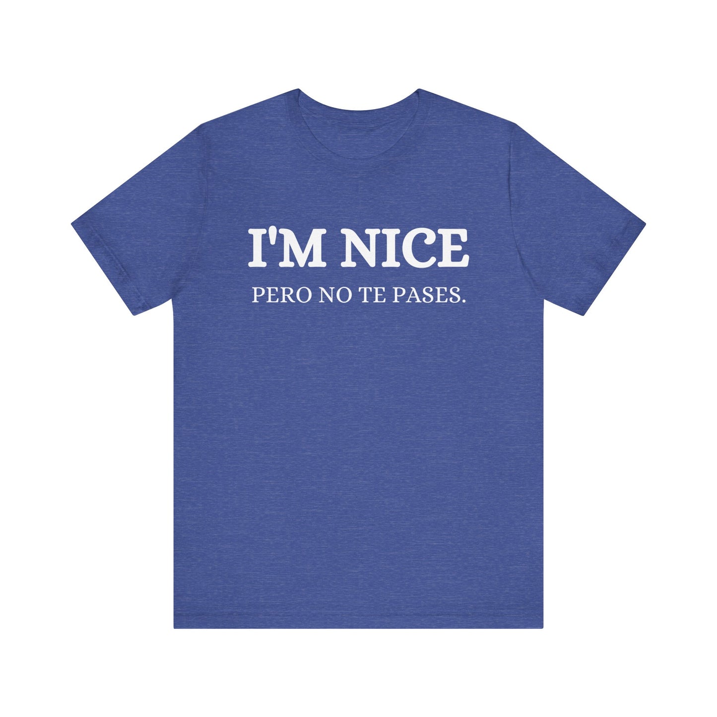 I'm Nice Pero, Shirt in White Font