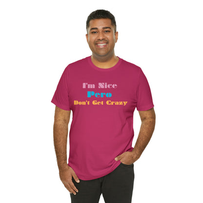 I'm Nice Pero Don't Get Crazy, Shirt