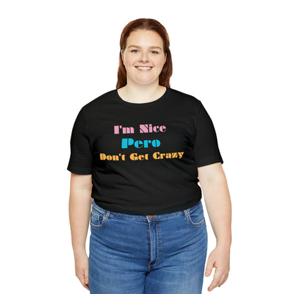 I'm Nice Pero Don't Get Crazy, Shirt