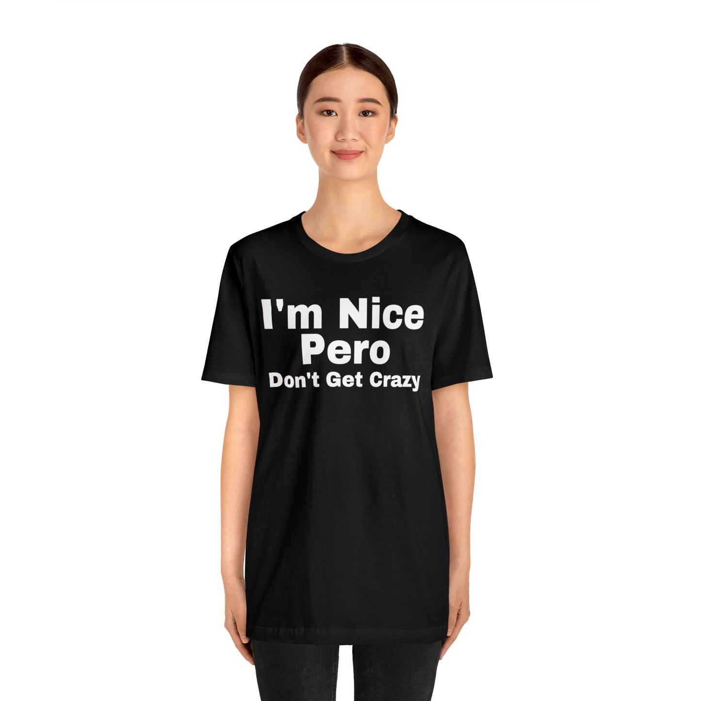 I'm Nice Pero Don't Get Crazy, Shirt