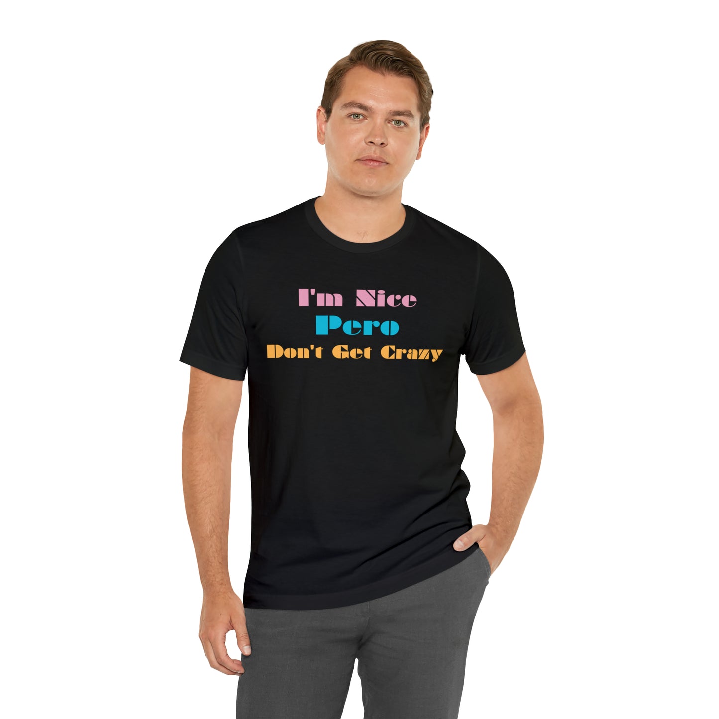 I'm Nice Pero Don't Get Crazy, Shirt