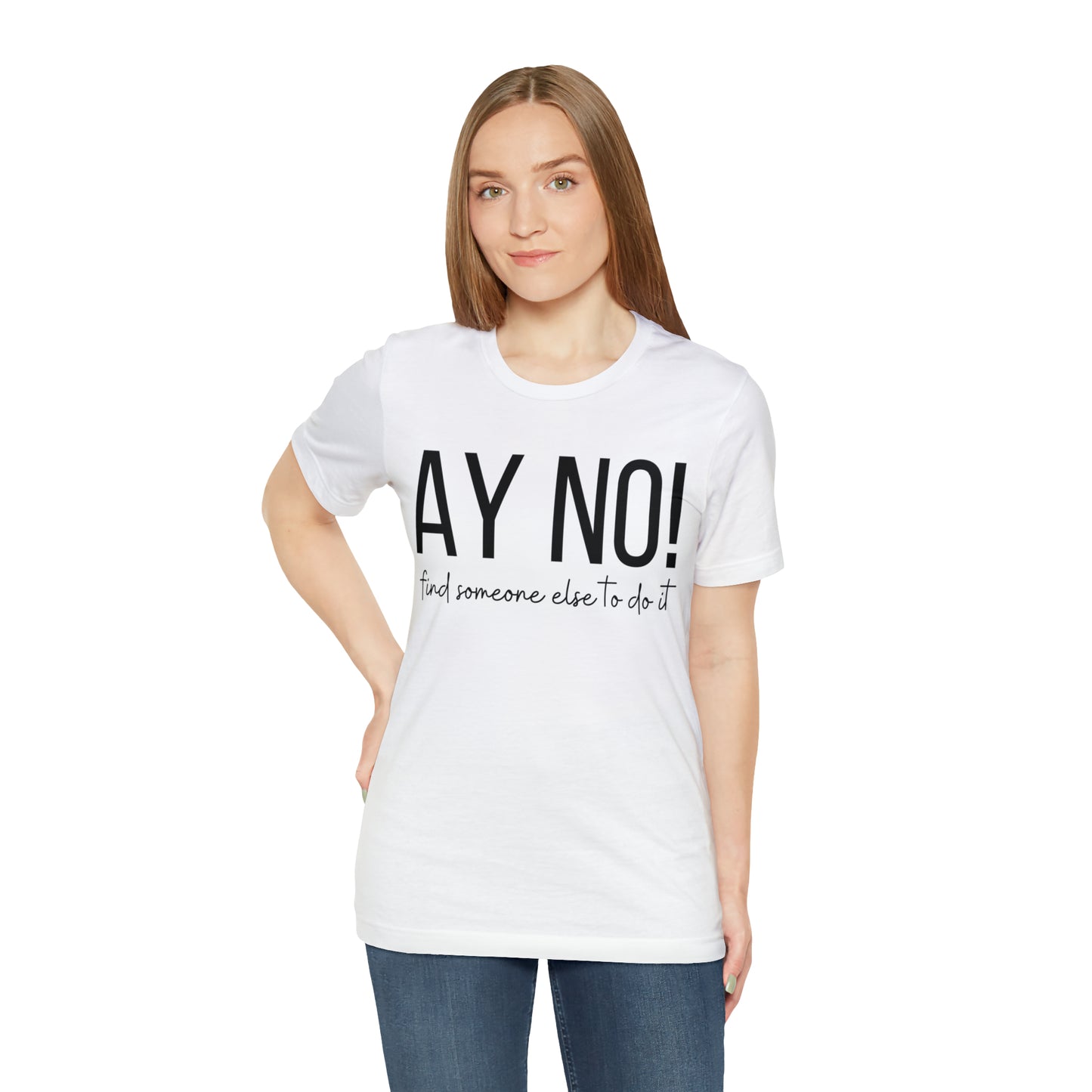 Ay No, Find Someone Else To Do It, Shirt