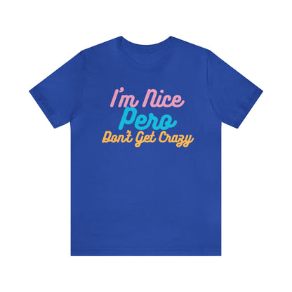 I'm Nice Pero Don't Get Crazy, Shirt