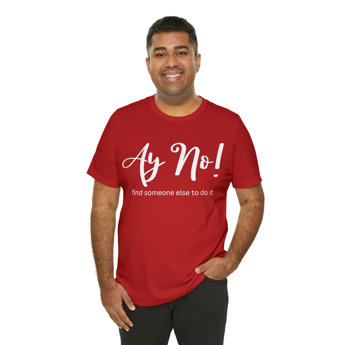 Ay No, Find Someone Else To Do It, Shirt