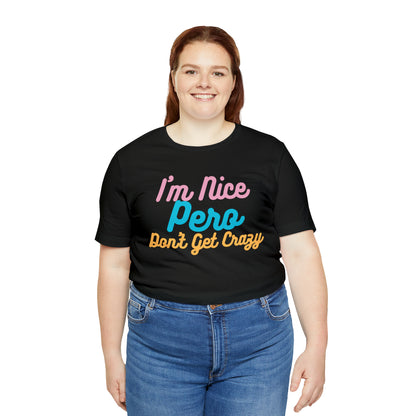 I'm Nice Pero Don't Get Crazy, Shirt