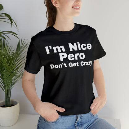 I'm Nice Pero Don't Get Crazy, Shirt