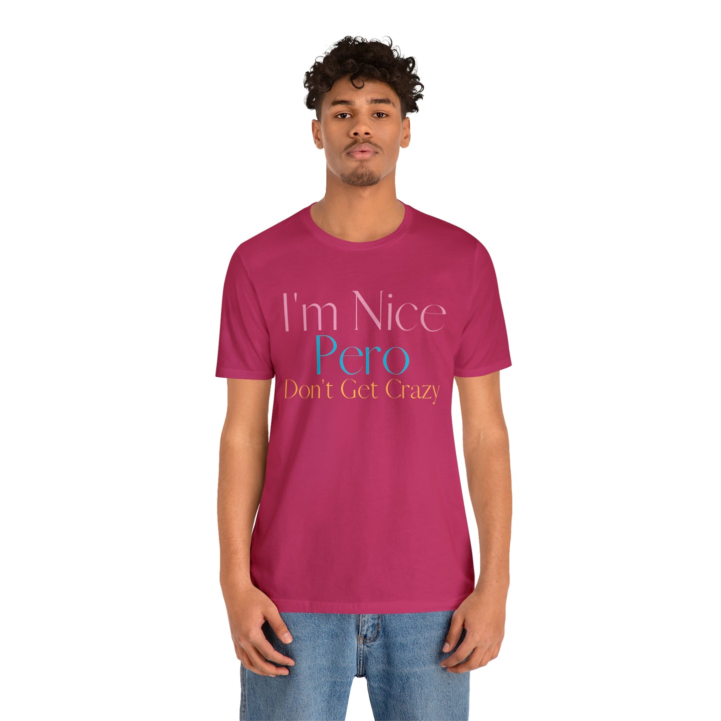 I'm Nice Pero Don't Get Crazy, Shirt