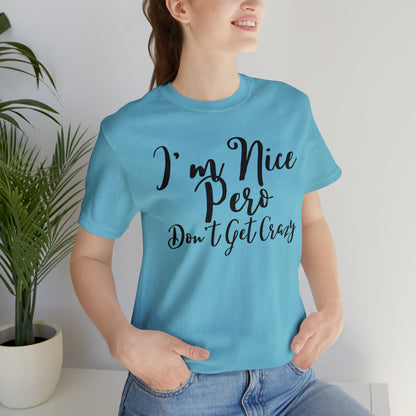 I'm Nice Pero Don't Get Crazy, Shirt