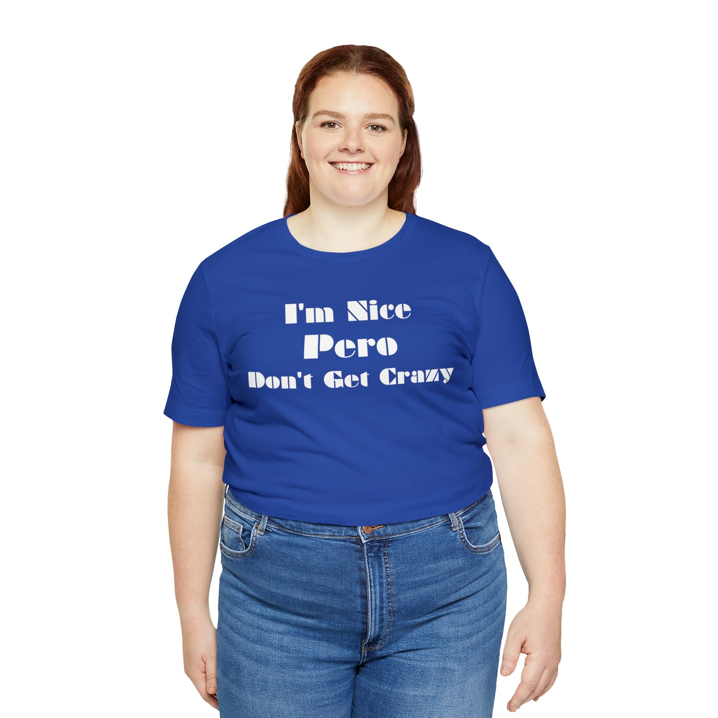 I'm Nice Pero Don't Get Crazy, Shirt