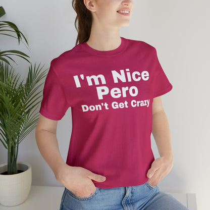 I'm Nice Pero Don't Get Crazy, Shirt