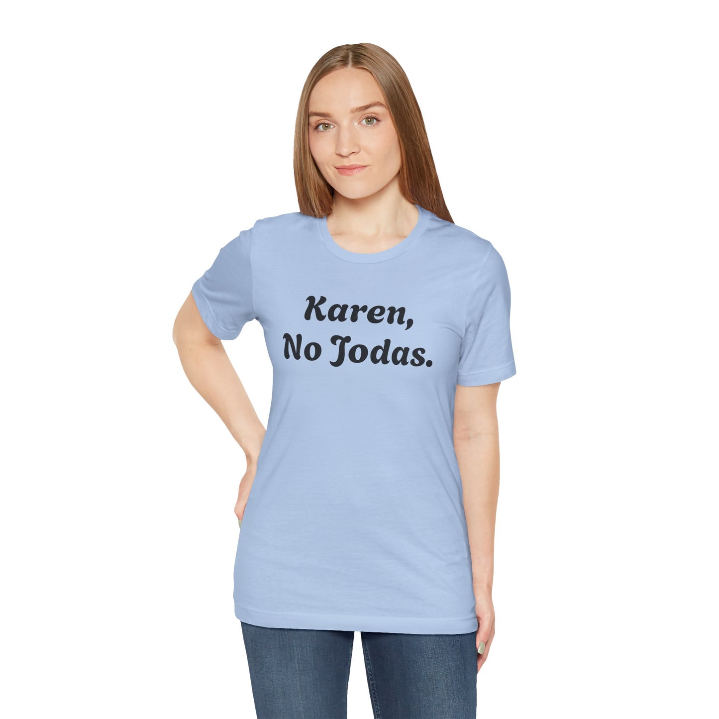Karen, No Jodas, Shirt