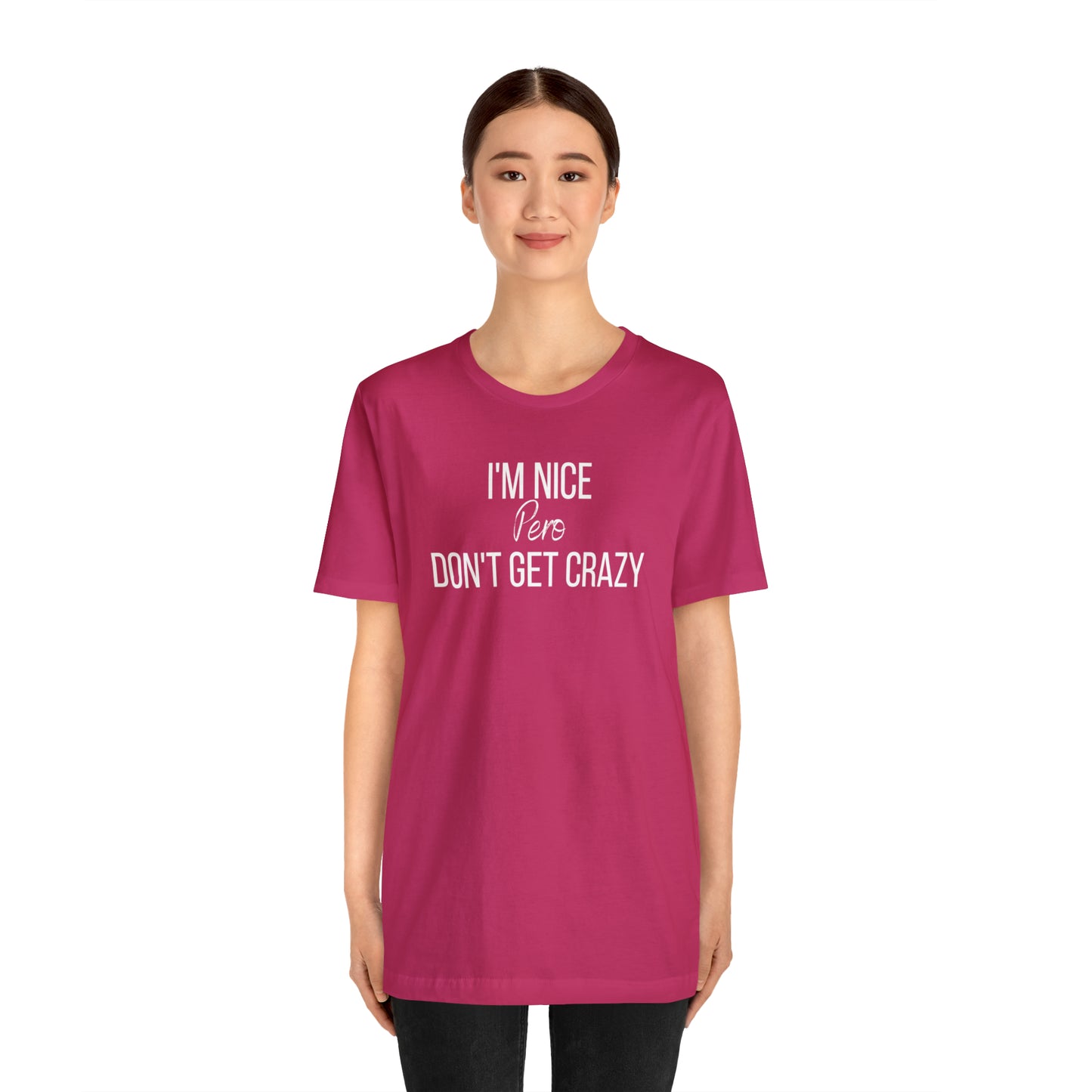 I'm Nice Pero Don't Get Crazy, Shirt