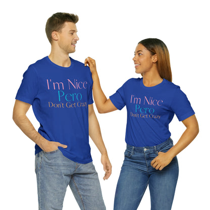 I'm Nice Pero Don't Get Crazy, Shirt