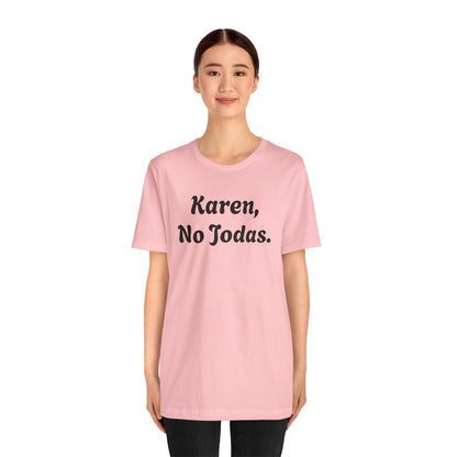 Karen, No Jodas, Shirt
