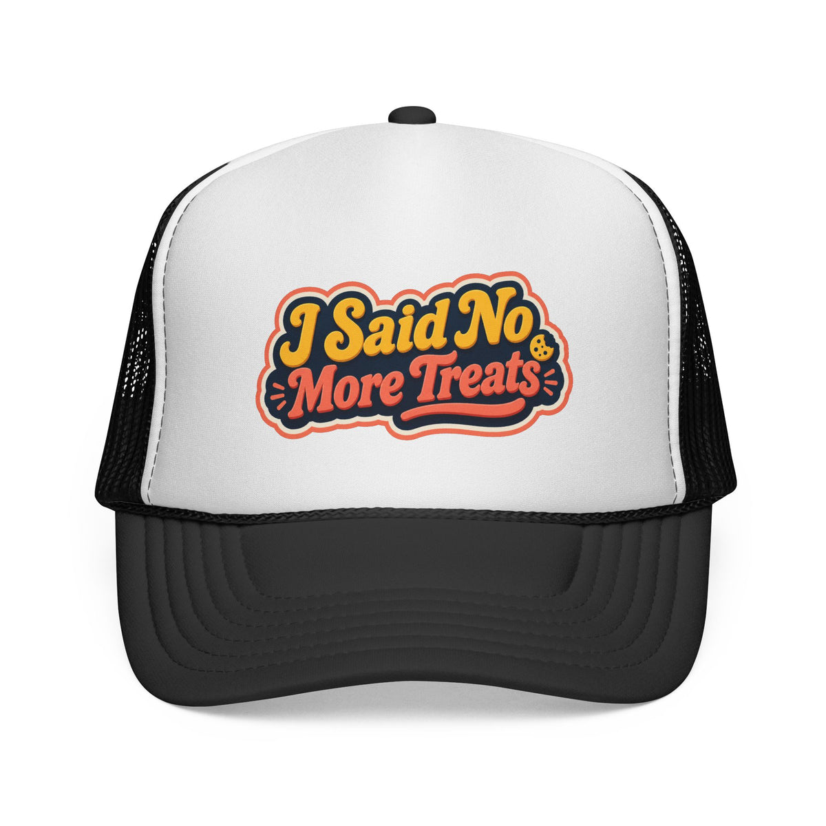 I Said No More Treats Trucker Cap