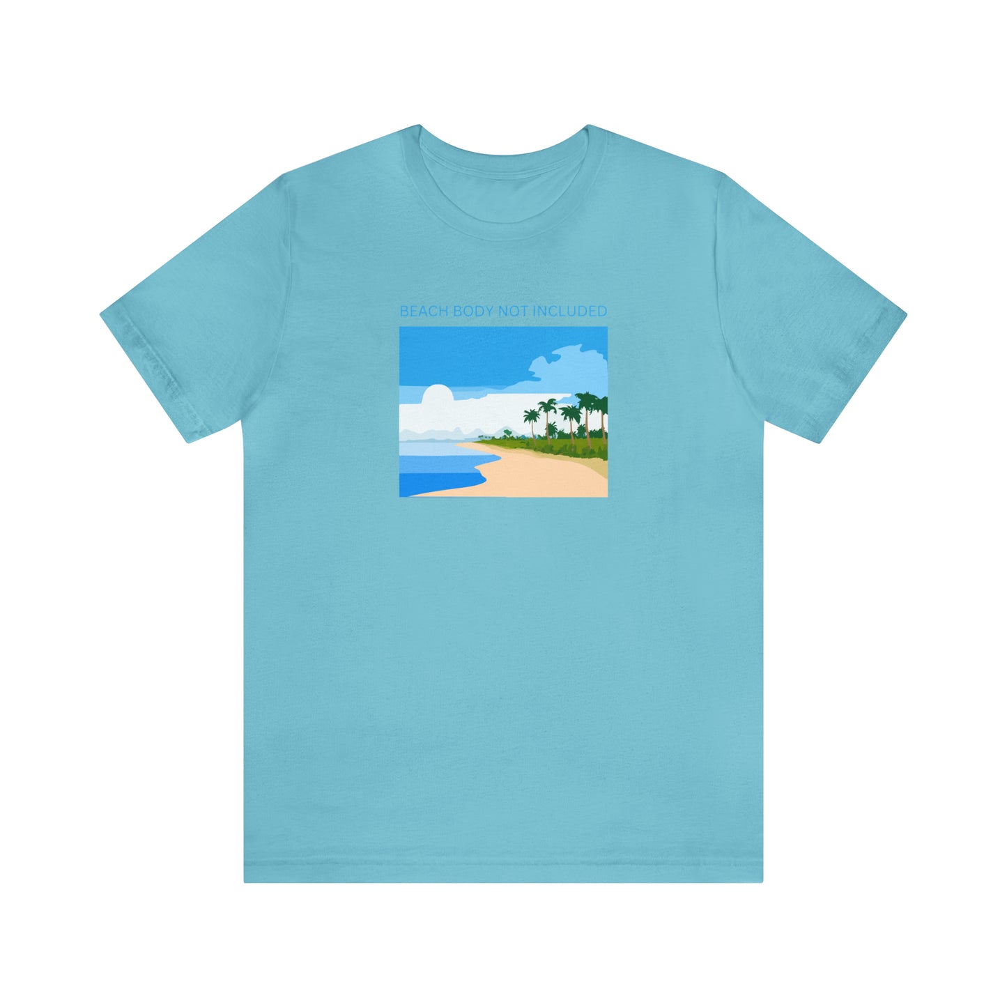 Beach Body Not Included, Shirt