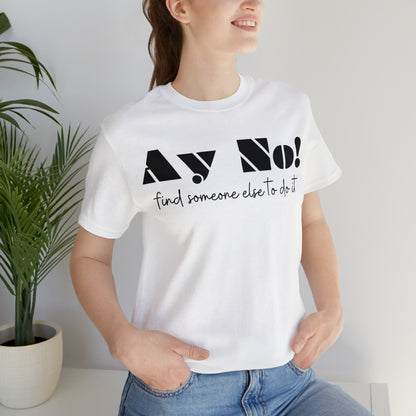 Ay No, Find Someone Else To Do It, Shirt