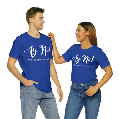 Ay No, Find Someone Else To Do It, Shirt