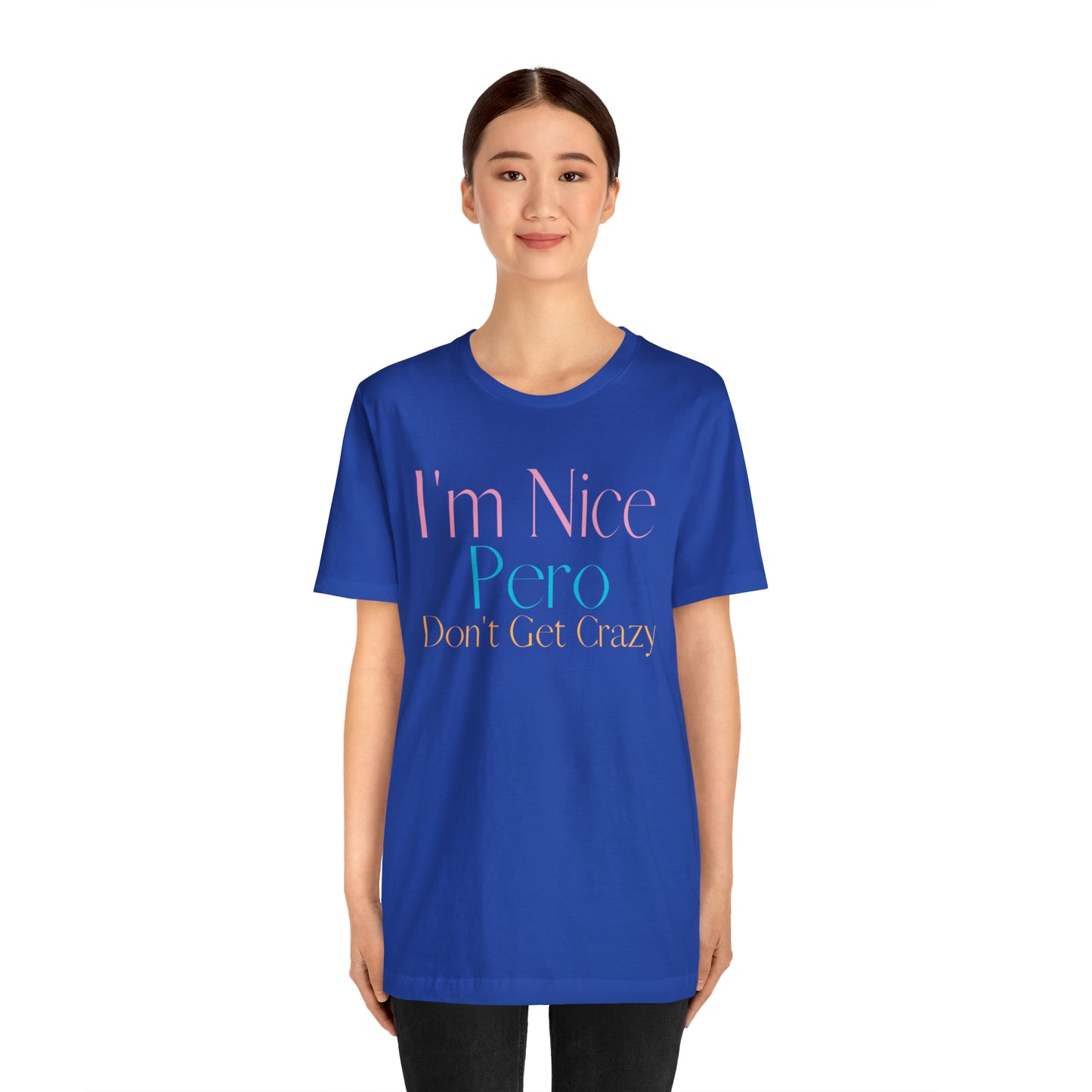 I'm Nice Pero Don't Get Crazy, Shirt