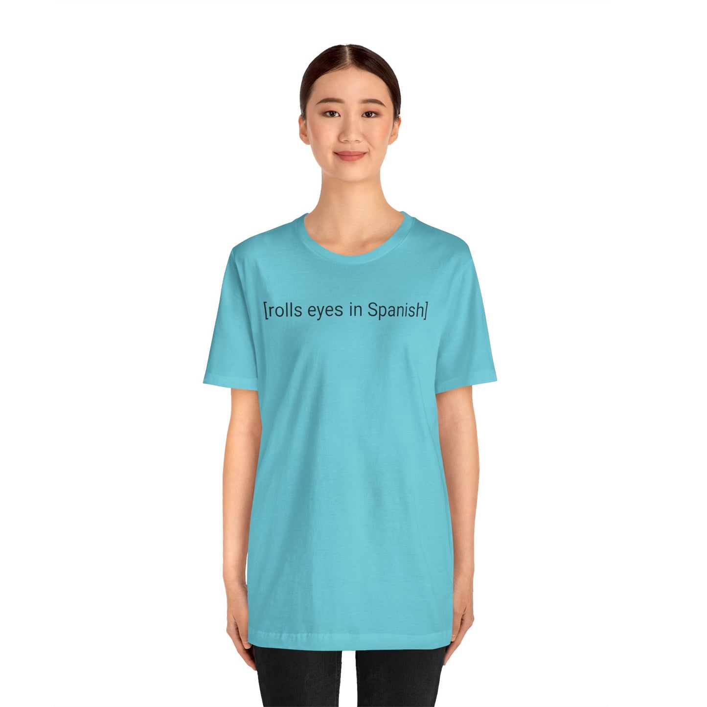 [rolls eyes in Spanish], Shirt