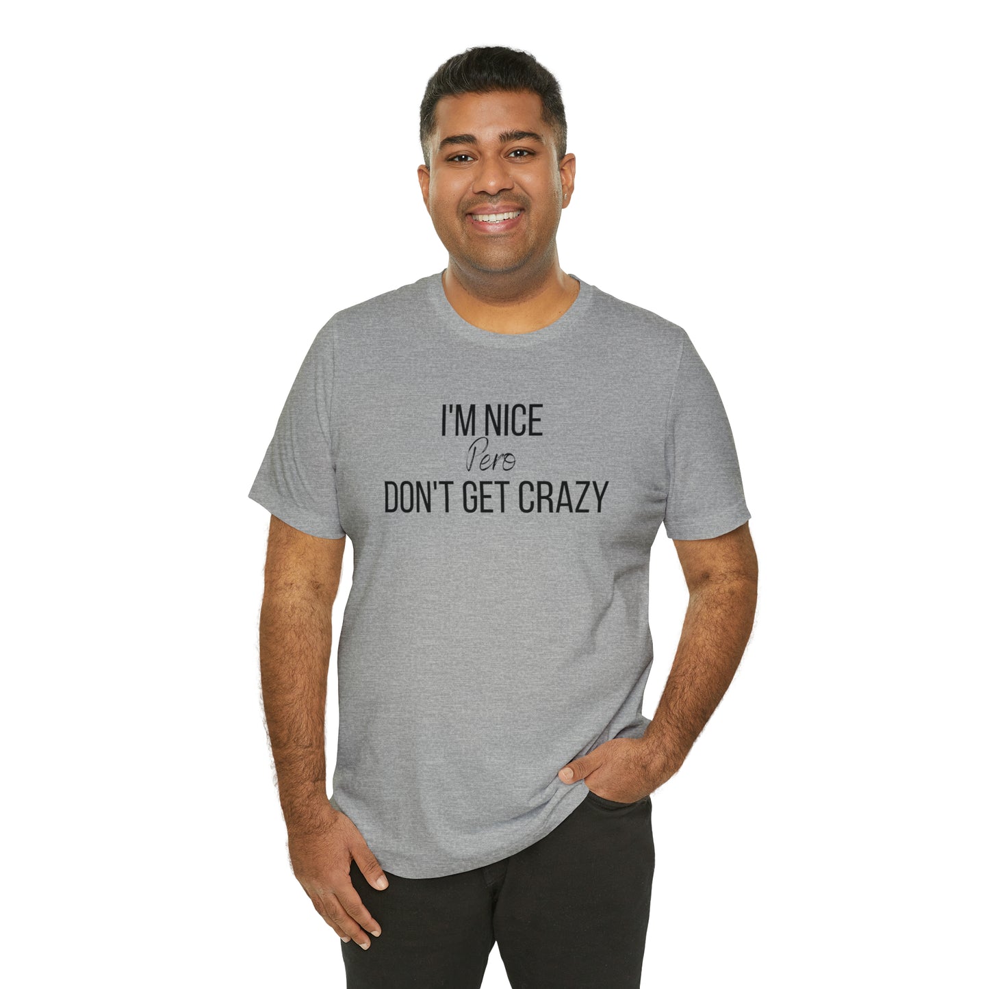 I'm Nice Pero Don't Get Crazy, Shirt