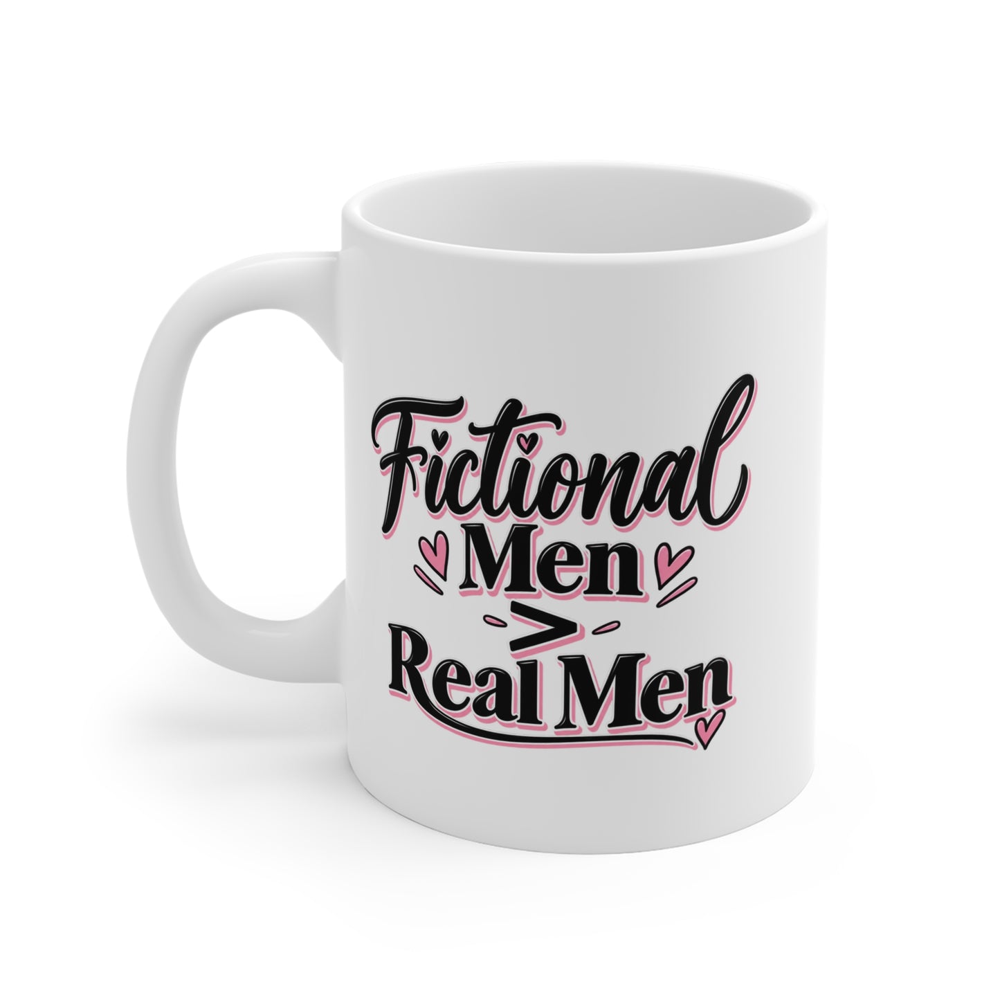 Fictional Men > Real Men Coffee Mug — Funny Romantic Novel Lover Gift (11oz)