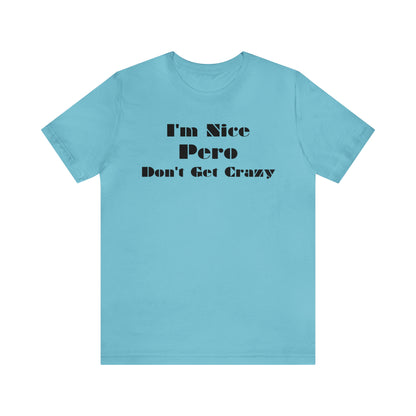 I'm Nice Pero Don't Get Crazy, Shirt