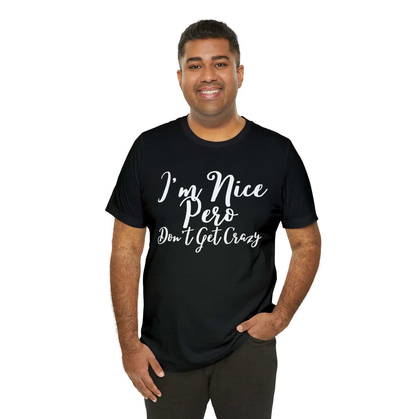 I'm Nice Pero Don't Get Crazy, Shirt