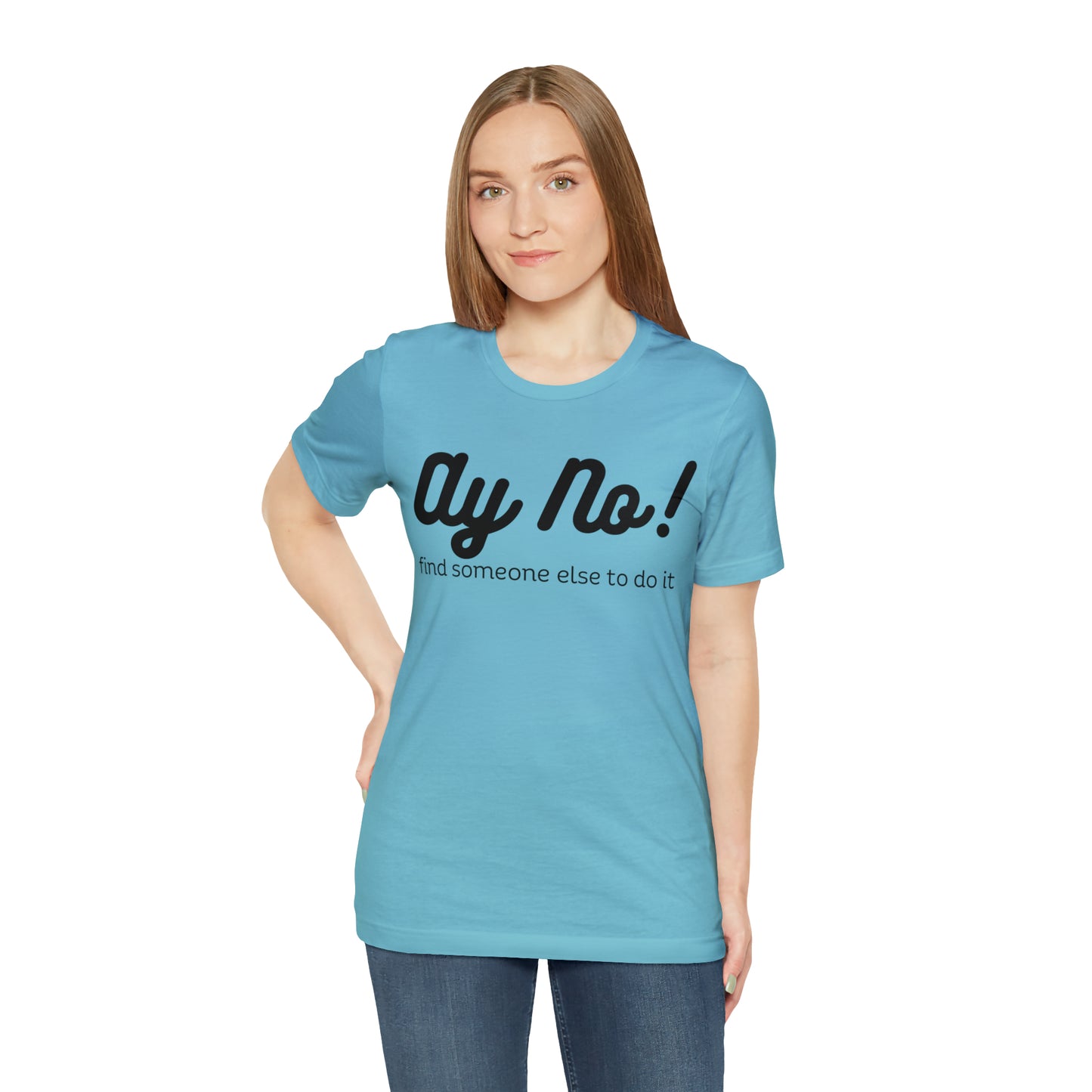 Ay No, Find Someone Else To Do It, Shirt