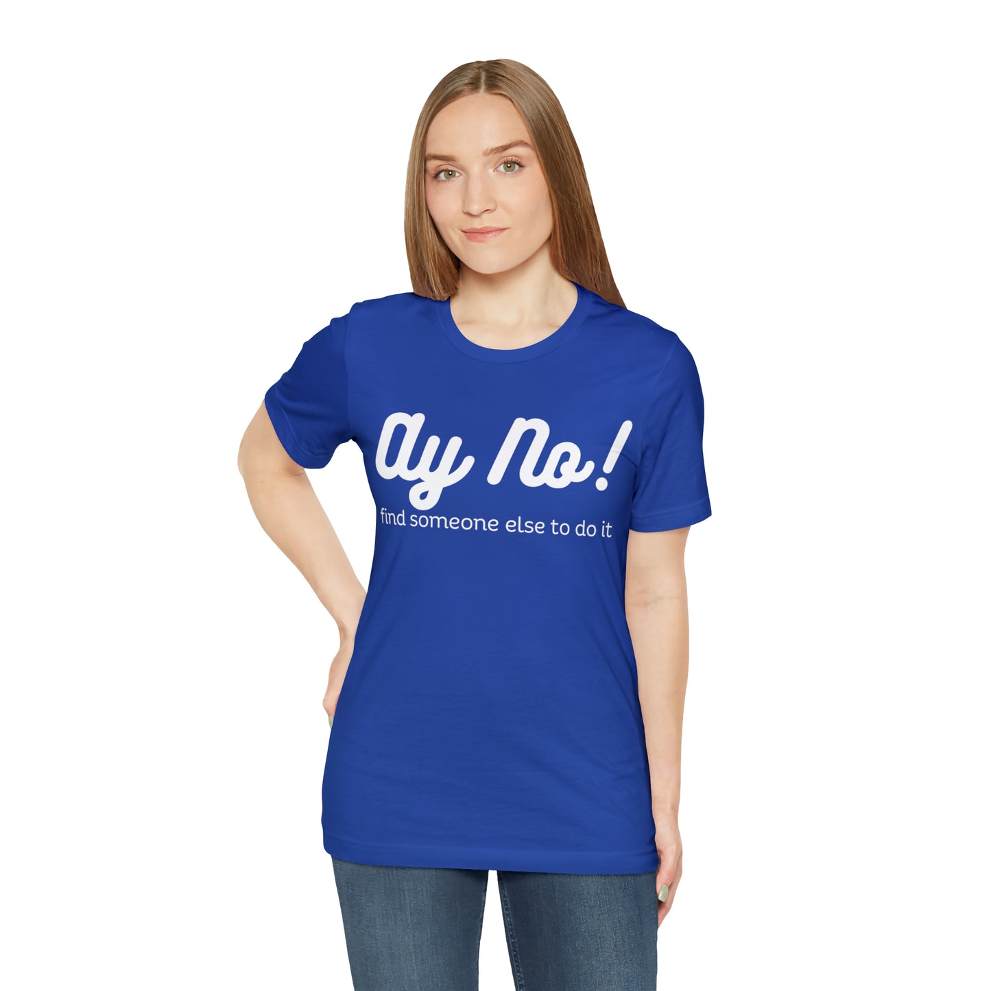 Ay No, Find Someone Else To Do It, Shirt