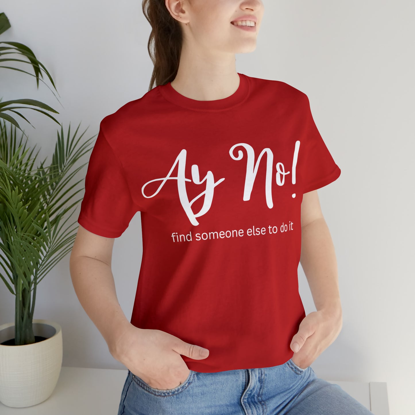 Ay No, Find Someone Else To Do It, Shirt