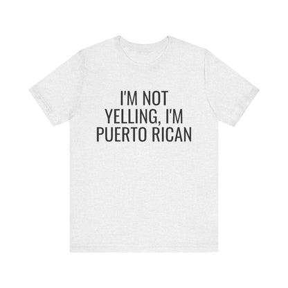 I’m Not Yelling I’m Puerto Rican Shirt | Funny Boricua Pride Graphic Tee