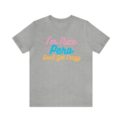 I'm Nice Pero Don't Get Crazy, Shirt