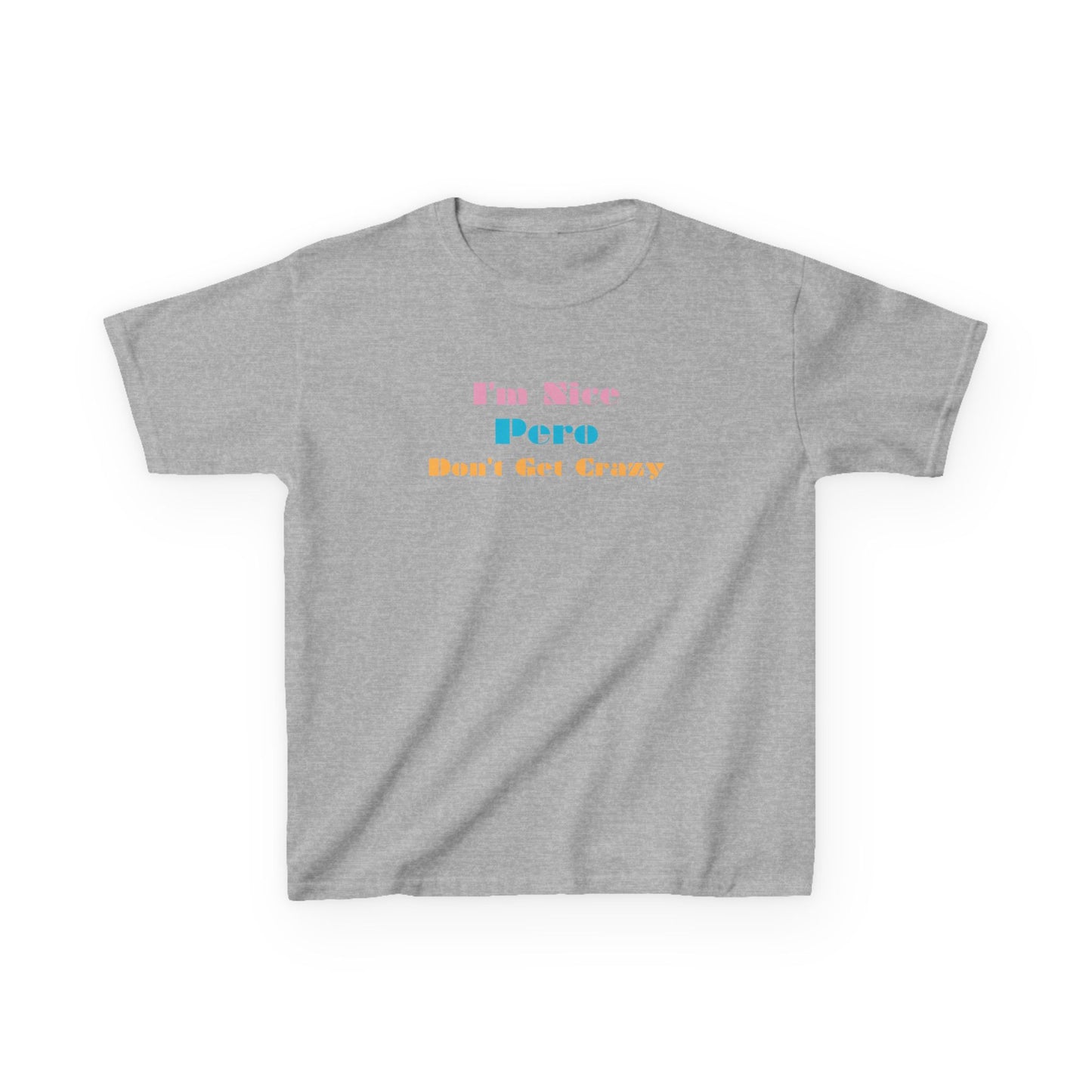 I'm Nice Pero Don't Get Crazy, Kids Shirt