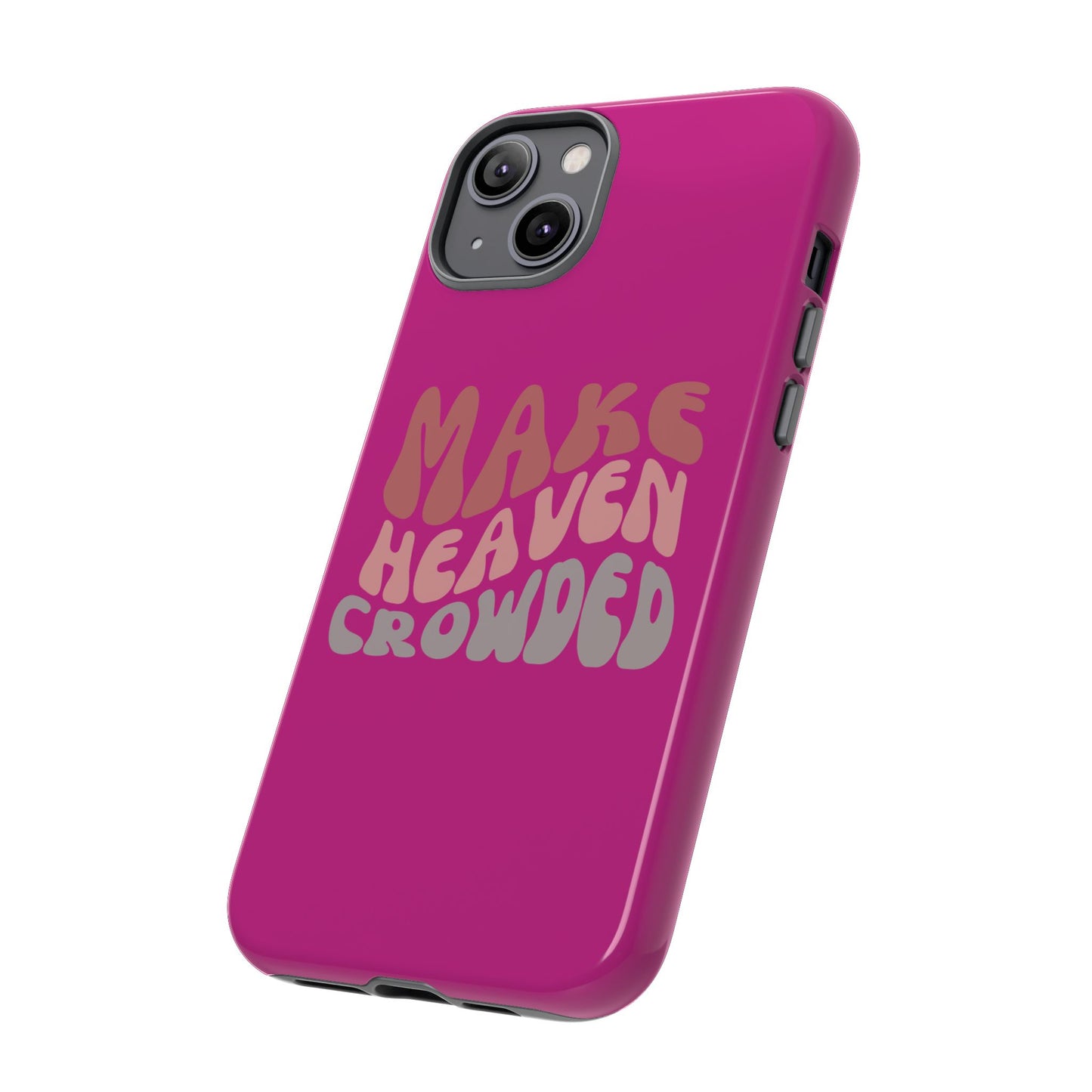 Make Heaven Crowded, Phone Cases