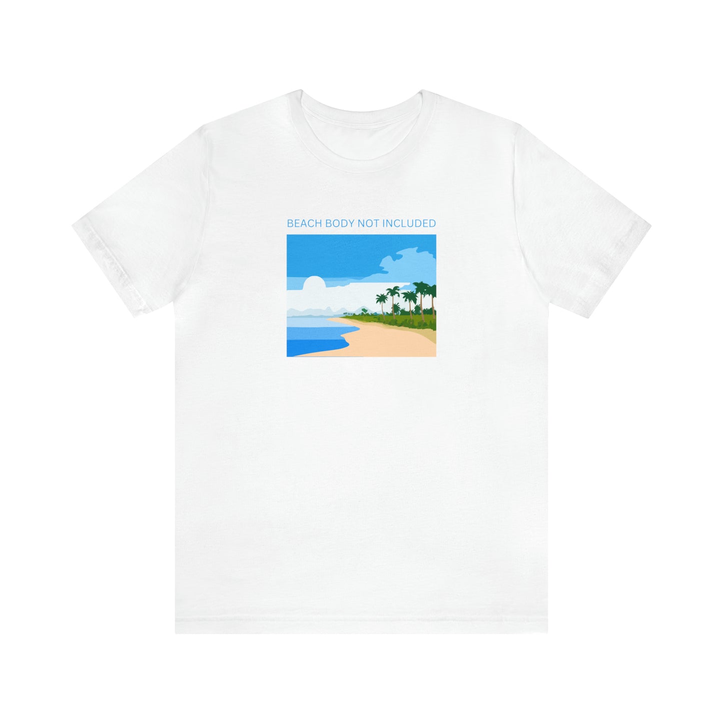 Beach Body Not Included, Shirt