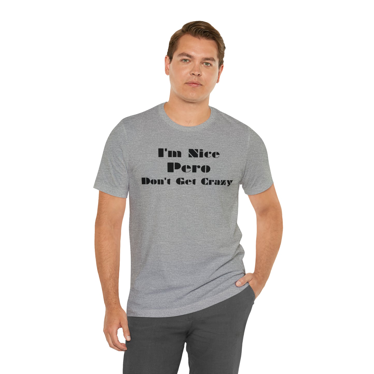 I'm Nice Pero Don't Get Crazy, Shirt