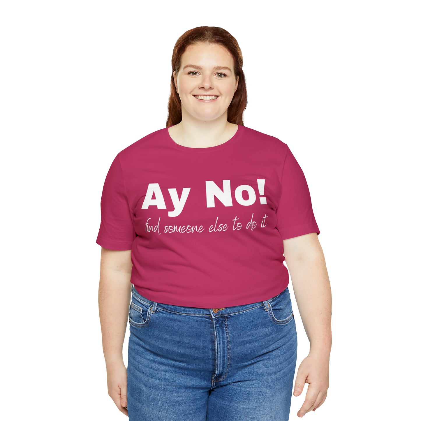 Ay No, Find Someone Else To Do It, Shirt