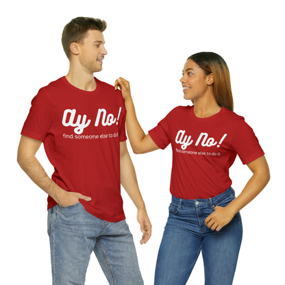 Ay No, Find Someone Else To Do It, Shirt