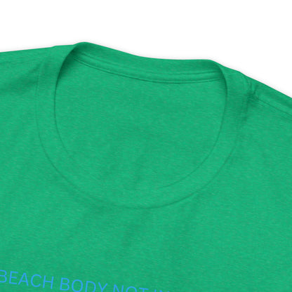 Beach Body Not Included, Shirt